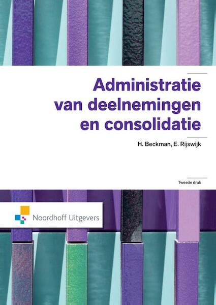 Administratie van deelnemingen en consolidatie - H. Beckman, E. Rijswijk (ISBN 9789001852214)