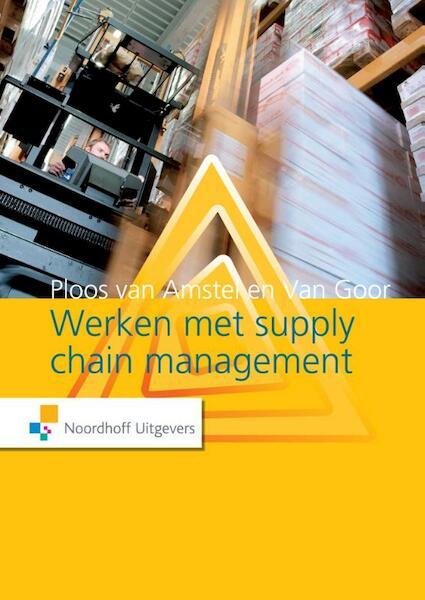 Werken met supply chain management - Ad van Goor, Walter Ploos- van Amstel (ISBN 9789001844363)