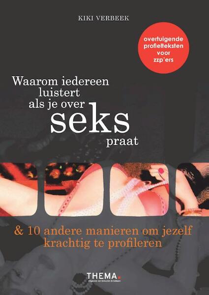 Waarom iedereen luistert als je over seks praat - Kiki Verbeek (ISBN 9789058719355)