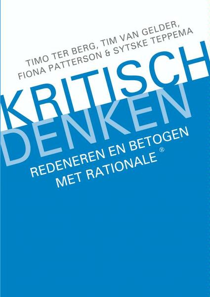 Kritisch denken - Timo ter Berg, Tim van Gelder, Fiona Patterson, Sytske Teppema (ISBN 9789402119084)