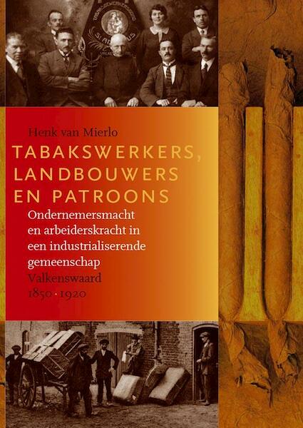 Tabakswerkers, landbouwers en patroons - Henk van Mierlo (ISBN 9789087044817)
