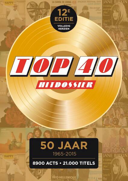Top 40 hitdossier 1965-2015 - (ISBN 9789089755001)