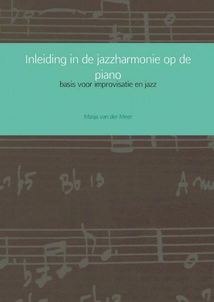 Inleiding in de jazzharmonie op de piano - Masja van der Meer (ISBN 9789402120790)