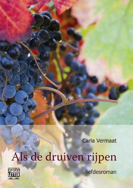 Als de druiven rijpen -grote letter uitgave - Carla Vermaat (ISBN 9789461012791)