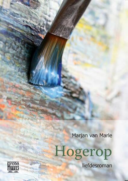 Hogerop -grote letter uitgave - Marjan van Marle (ISBN 9789461012753)