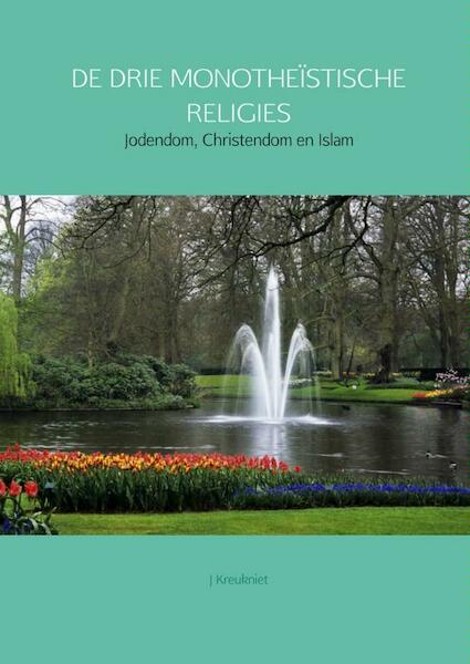 de drie monotheïstische religies - J. Kreukniet (ISBN 9789402129809)