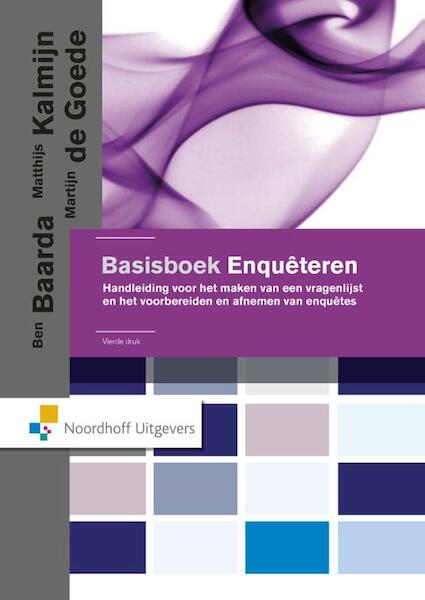 Basisboek enqueteren, handleiding vragenlijst en enquetes - Ben Baarda, Matthijs Kalmijn, Martijn de Goede (ISBN 9789001856175)