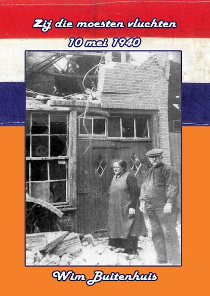 Zij die moesten vluchten, 10 mei 1940 - Wim Buitenhuis (ISBN 9789491670138)