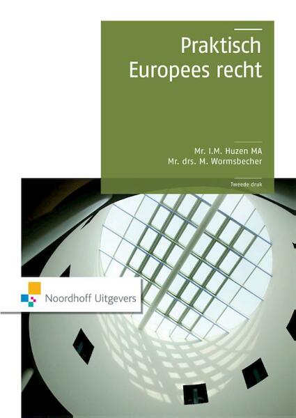 Praktisch Europees recht - I.M. Huzen, M. Wormsbecher (ISBN 9789001874681)