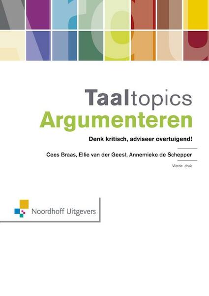 Taaltopics argumenteren - Cees Braas, Ellie van der Geest, Annemieke de Schepper (ISBN 9789001855291)
