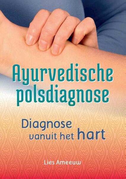 Ayurvedische polsdiagnose - Lies Ameeuw (ISBN 9789460151576)