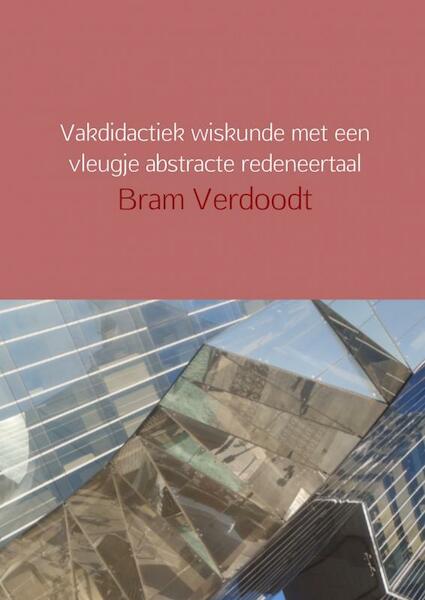 Vakdidactiek wiskunde met een vleugje abstracte redeneertaal - Bram Verdoodt (ISBN 9789402139136)