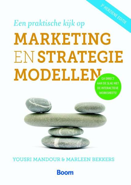 Een praktische kijk op marketing- en strategiemodellen - Marleen Bekkers, Yoursi Mandour (ISBN 9789058754530)