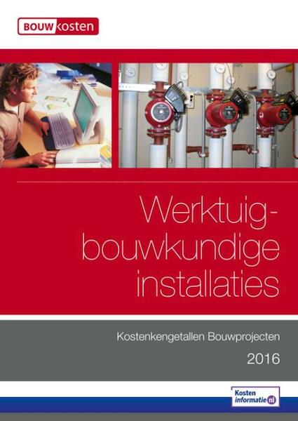 Kostenkengetallen bouwprojecten werktuigbouwkundige installaties 2016 - (ISBN 9789462451919)