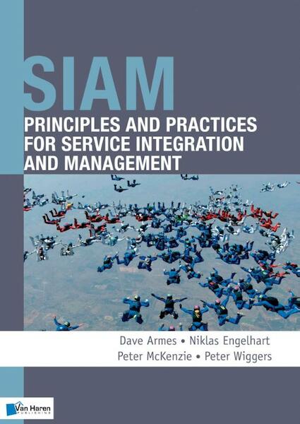 SIAM: Principles and Practices for Service Integration and Management - Dave Armes, Niklas Engelhart, Peter McKenzie, Peter Wiggers (ISBN 9789401800259)