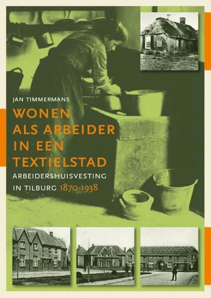 Wonen als arbeider in een textielstad - Jan Timmermans (ISBN 9789087045517)