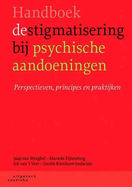 Handboek destigmatisering bij psychische aandoeningen - Jaap van Weeghel, Marieke Pijnenborg, Job van 't Veer, Gerdie Kienhorst (ISBN 9789046963487)