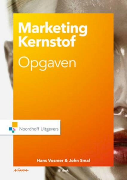 Marketing Kernstof opgaven - Hans Vosmer, John Smal (ISBN 9789001862916)