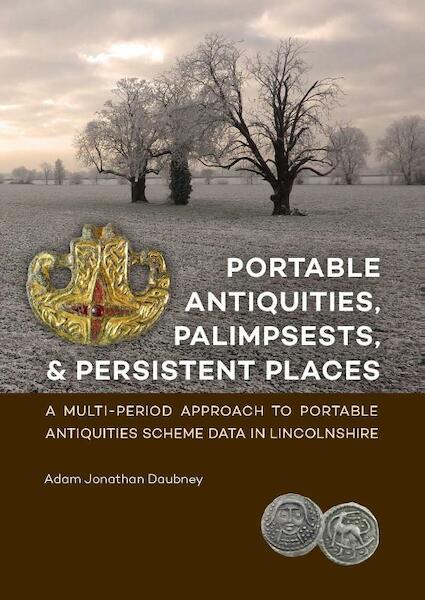 Portable antiquities, palimpsests, and persistent places - Adam Daubney (ISBN 9789088903830)