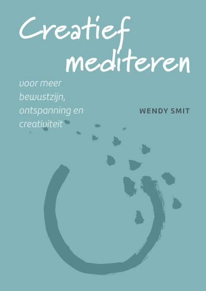 Creatief mediteren - Wendy Smit (ISBN 9789491557323)
