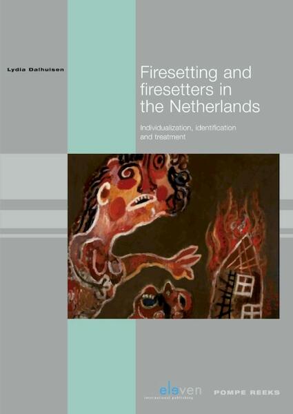 Firesetting and firesetters in the Netherlands - Lydia Dalhuisen (ISBN 9789462367098)