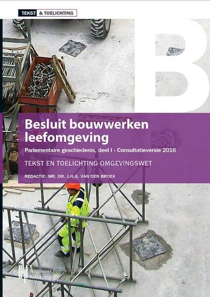 Besluit bouwwerken leefomgeving - J.H.G. van den Broek (ISBN 9789491930676)