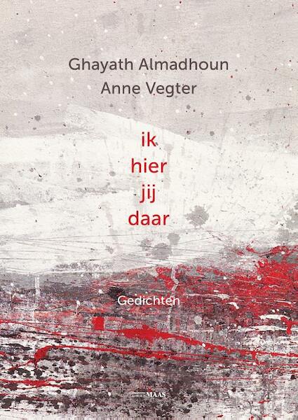 Ik hier jij daar - Ghayath Almadhoun, Anne Vegter (ISBN 9789491921346)