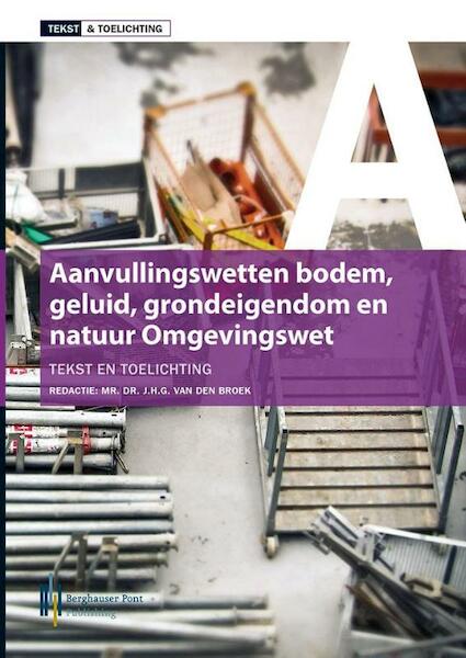 Tekst & toelichting aanvullingswetten omgevingswet - Jan van den Broek (ISBN 9789491930850)