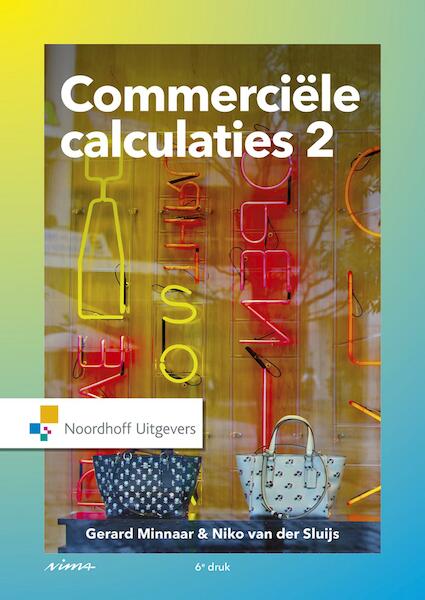Commerciële calculaties / 2 - Gerard Minnaar, Niko van der Sluijs (ISBN 9789001877286)