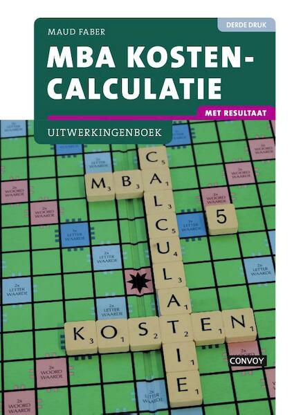 MBA kostencalculatie met resultaat uitwerkingenboek 3e druk - Maud Faber (ISBN 9789463170895)