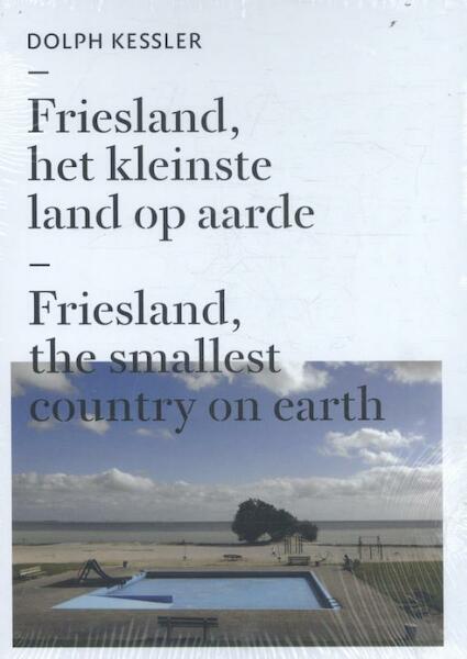 Friesland, het kleinste land op aarde - Dolph Kessler (ISBN 9789082630916)