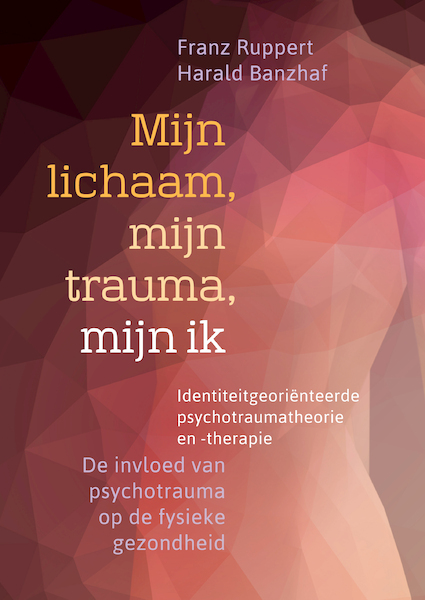 Mijn lichaam, mijn trauma en ik - Franz Ruppert, Harald Banzhaf (ISBN 9789463160216)