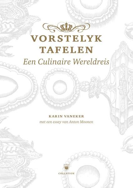 Koninklyk Tafelen - Karin Vaneker, Erwin Slaats, A. Moonen (ISBN 9789082638707)