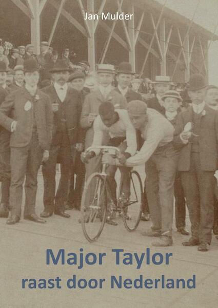 Major Taylor raast door Nederland - Jan Mulder (ISBN 9789463451383)