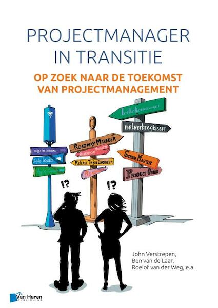 De projectmanager in transitie - John Verstrepen, Ben van de Laar, Roelof van der Weg (ISBN 9789401802123)