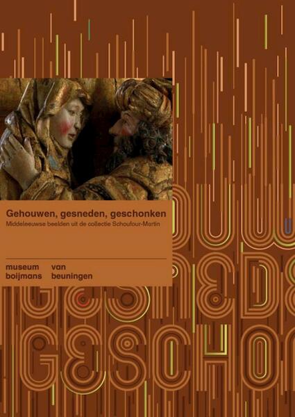 Gehouwen, gesneden, geschonken - Marieke van Vlierden, Erik Bijzet, Jeroen Giltaij (ISBN 9789069182995)