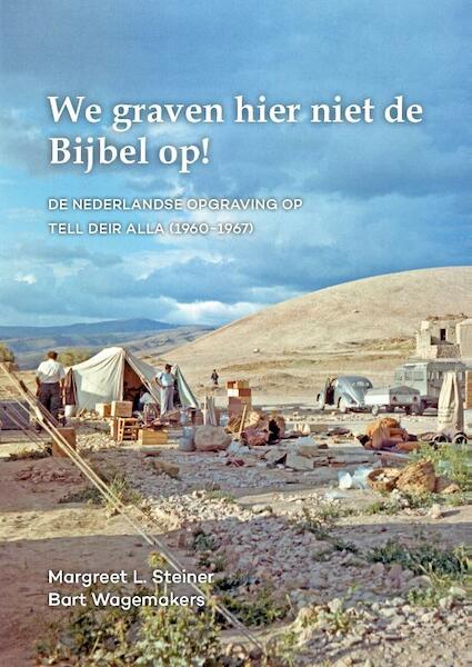 We graven hier niet de Bijbel op! - Margreet Steiner, Bart Wagemakers (ISBN 9789088905612)