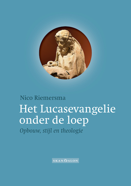 Het Lucasevangelie onder de loep - Nico Riemersma (ISBN 9789492183682)