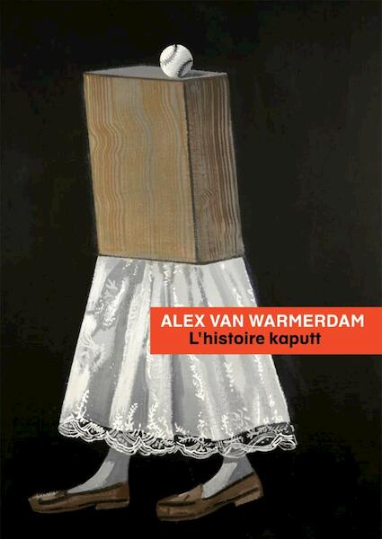 L' histoire kaputt - Alex van Warmerdam (ISBN 9789046824436)