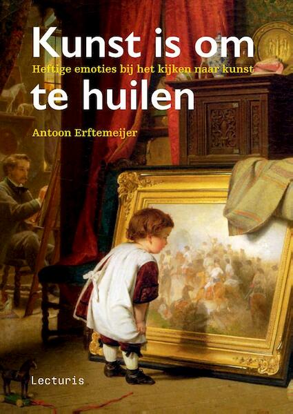 Kunst is om te huilen - A. Erftemeijer (ISBN 9789462262645)