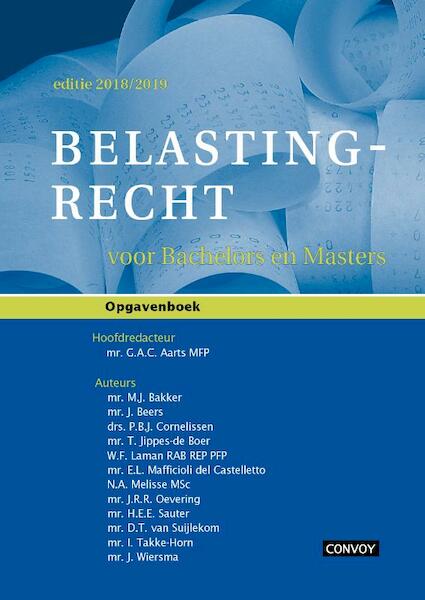 Belastingrecht voor Bachelors en Masters 18/19 - G.A.C. Aarts (ISBN 9789463171212)