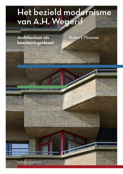 Het bezield modernisme van A.H. Wegerif - Huub Thomas (ISBN 9789462084629)