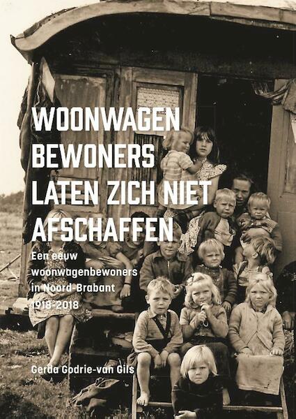 Woonwagenbewoners laten zich niet afschaffen - Gerda Godrie-van Gils (ISBN 9789463012133)