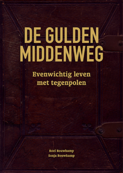 De gulden middenweg - Roel Bouwkamp, Sonja Bouwkamp (ISBN 9789491757792)