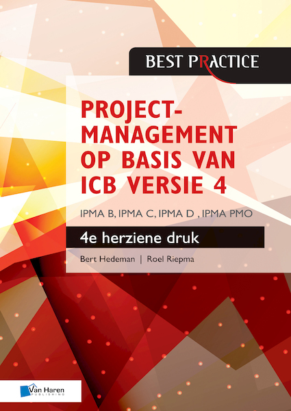 Projectmanagement op basis van ICB versie 4 4de geheel herziene druk  IPMA B, IPMA C, IPMA-D , IPMA PMO - Bert Hedeman, Roel Riepma (ISBN 9789401803823)