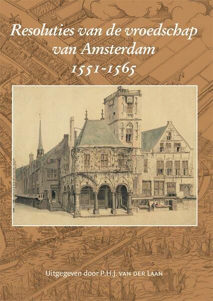 Resoluties van de vroedschap van Amsterdam 1551-1565 - (ISBN 9789065509932)