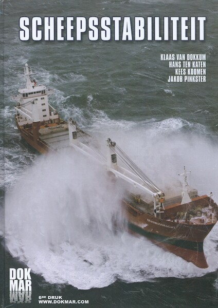 Ship Stability - Klaas van Dokkum, Hans ten Katen, Kees Koomen, Jakob Pinkster (ISBN 9789071500374)