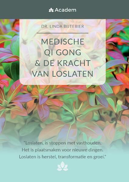 MEDISCHE QI GONG & de kracht van loslaten - Linda Bijtebier (ISBN 9789463456838)