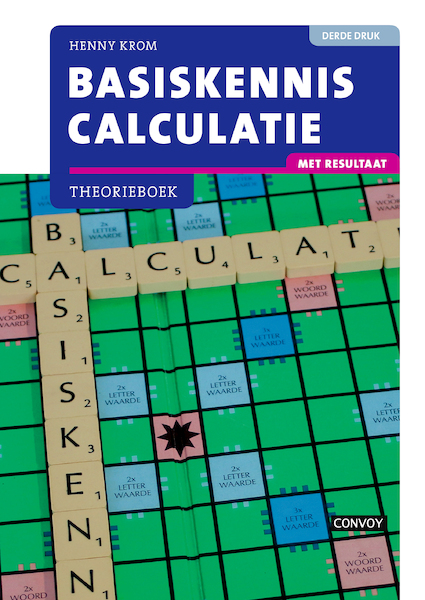 Basiskennis Calculatie met resultaat Theorieboek 3e druk - H.M.M. Krom (ISBN 9789463171571)