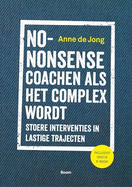 No-nonsense coachen als het complex wordt - Anne de Jong (ISBN 9789024427642)